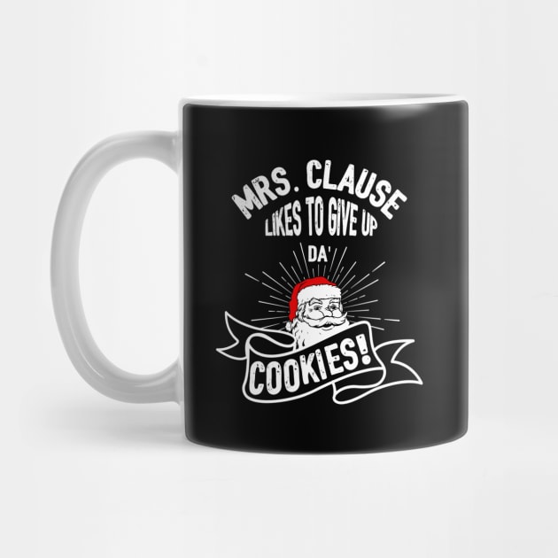 Naughty Santa Christmas Gift Mrs Claus Likes to Give Up Da' Cookies by Possetivitees